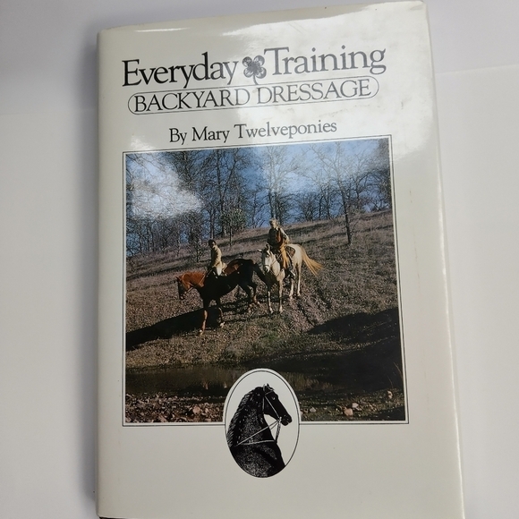 Everyday Training: Backyard Dressage   by Mary Twelveponies Horses - Picture 1 of 1